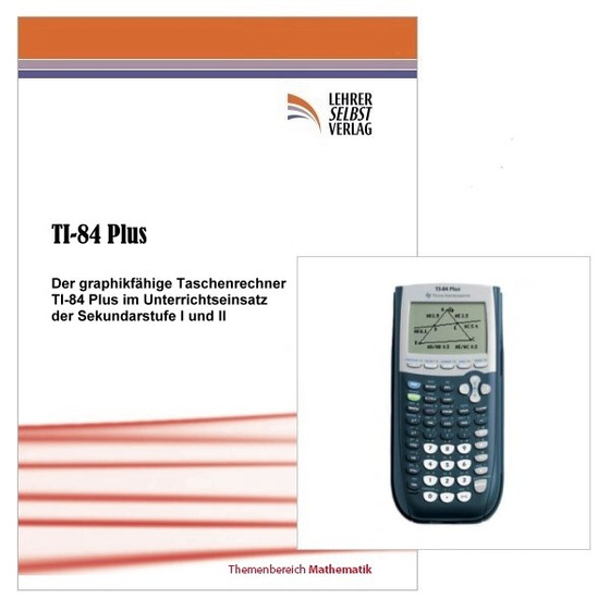 Der graphikfähige Taschenrechner TI-84 Plus im Unterrichtseinsatz